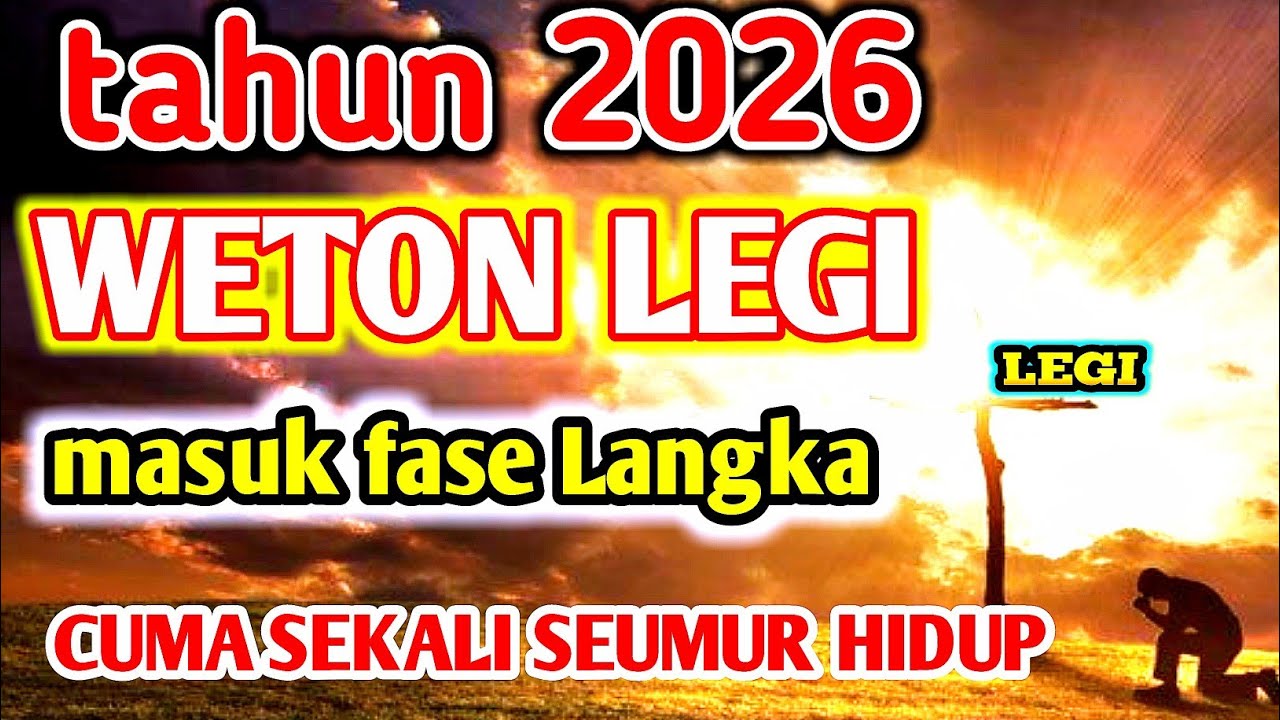 2026 BUKAN TAHUN BIASA || Weton legi masuk fase langka jangan sia-siakan takdirmu