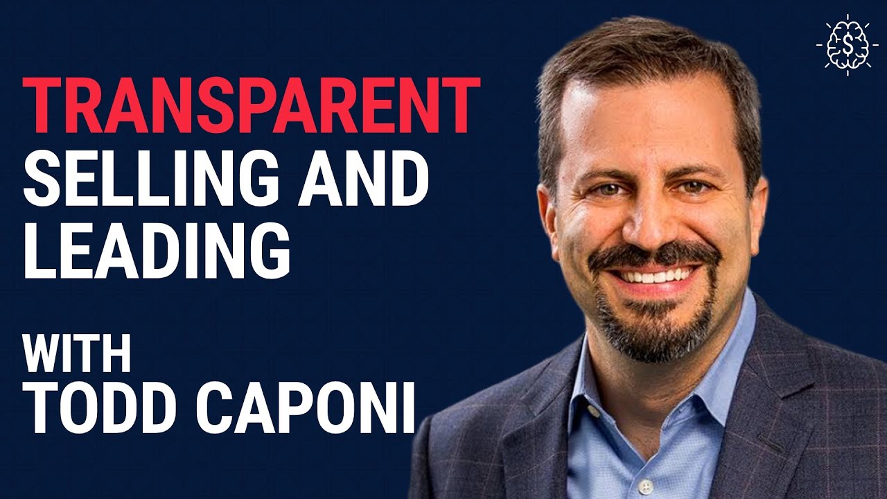 Transparent Selling and Leading with Todd Caponi