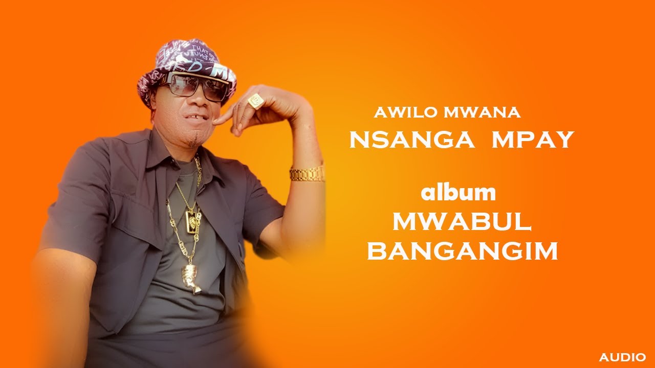 AWILO MWANA-NSANGA MPAY (AUDIO)