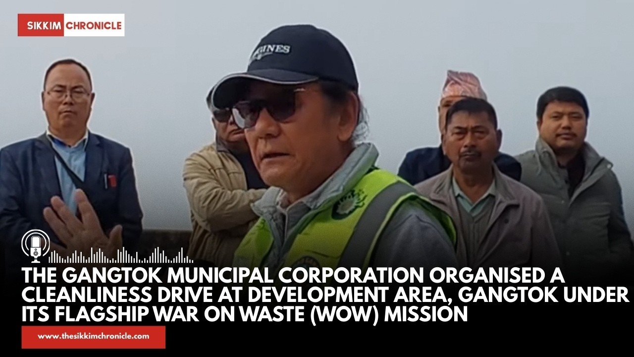 The Gangtok Municipal Corporation organised a cleanliness drive at Development Area