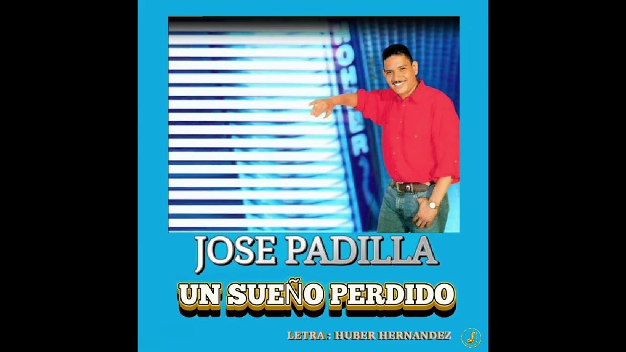 JOSE PADILLA - UN SUEÑO PERDIDO