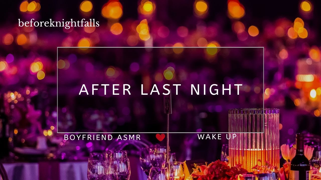ASMR: after last night