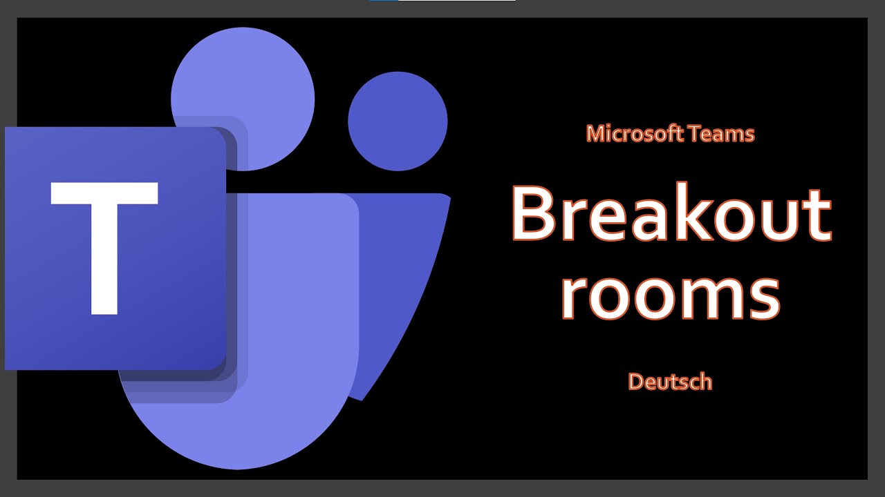 Microsoft Breakout Rooms in Deutsch - Gruppenräume in MS Teams einrichten und verwalten