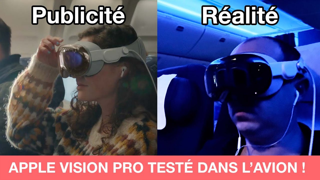 Apple Vision Pro en AVION : PUB vs R&Eacute;ALIT&Eacute; !
