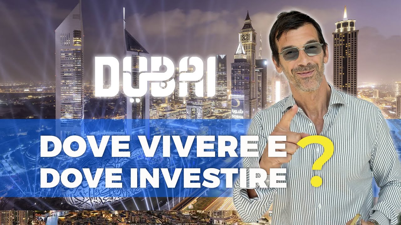 Dove vivere e dove investire a DUBAI ?