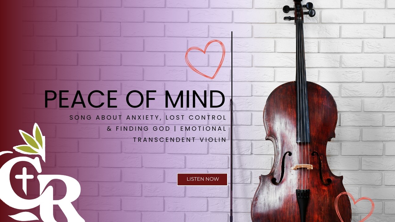Peace of Mind – Song About Anxiety, Lost Control & Finding God | Emotional Transcendent Violin