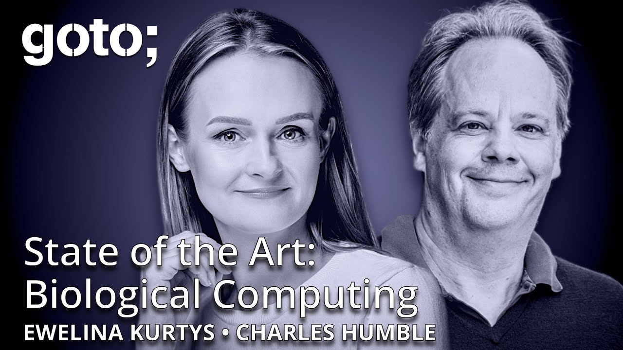 State of the Art of Biological Computing • Ewelina Kurtys & Charles Humble • GOTO 2026