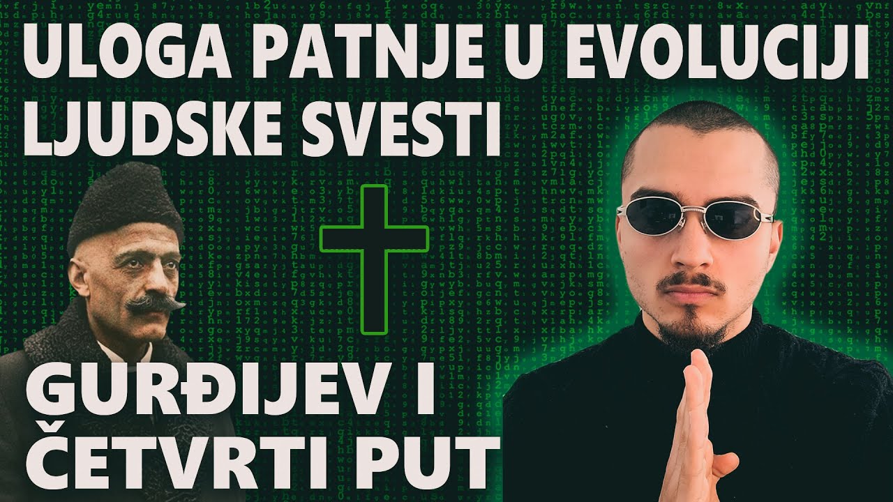 Patnja i Gurđijev | Koja Je Uloga Patnje u Ljudskoj Evoluciji | Četvrti Put Obja&scaron;njen | Trasncendent