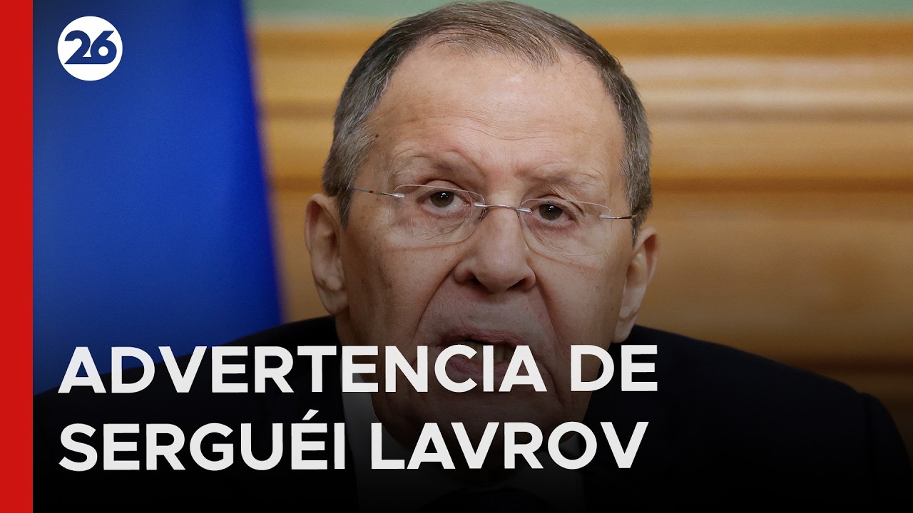 🇷🇺 ADVERTENCIA DE SERGUÉI LAVROV | Rusia califica de 