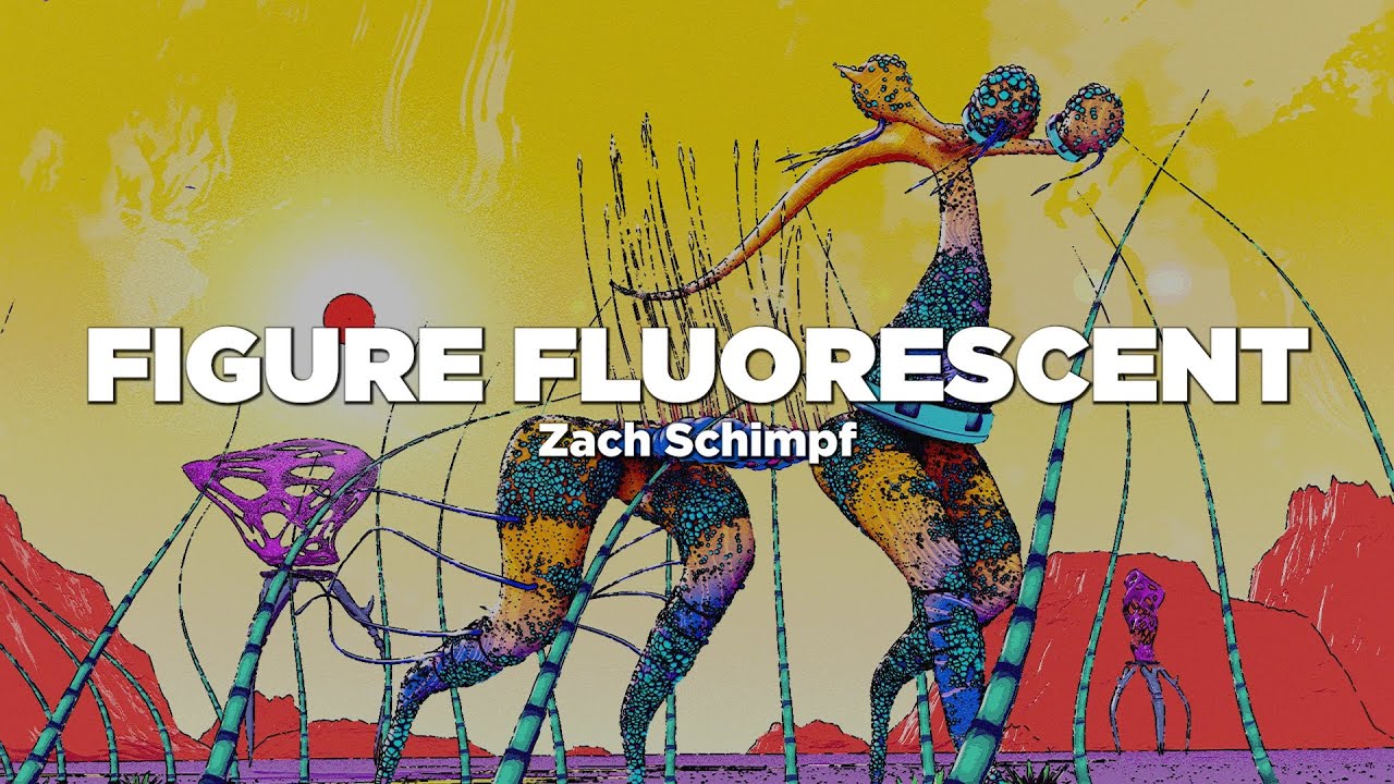 Zach Schimpf - Figure Fluorescent