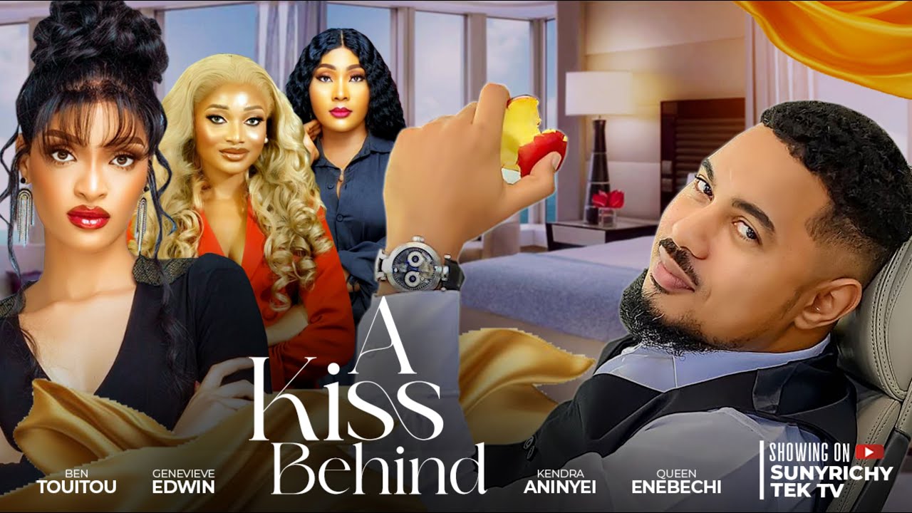 A KISS BEHIND - BEN TOUITOU, GENEVIEVE EDWIN, KENDRA ANINYEI, QUEEN ENEBECHI