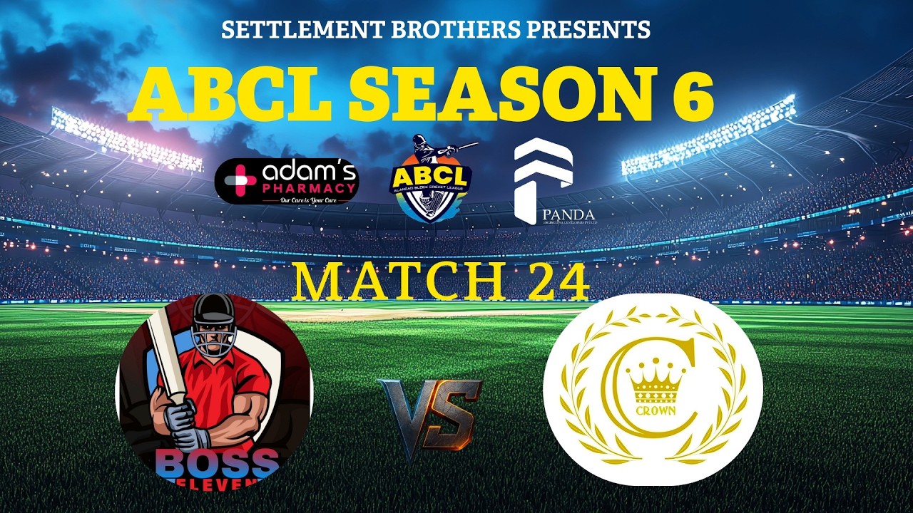 SETTLEMENT BROTHERS PRESENTS ABCL SEASON 6 || BOSS ELEVEN  VS  CROWN CC || MATCH 24
