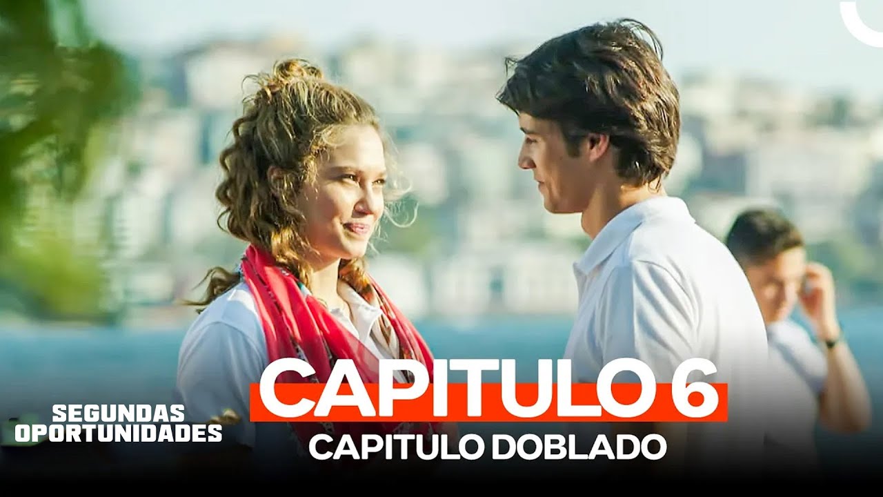 Segundas Oportunidades Capitulo 6 (Doblado en Español)