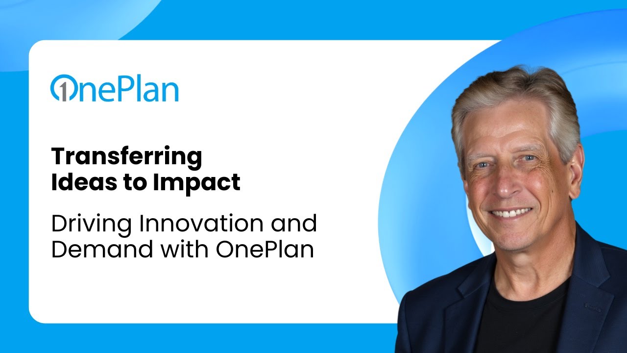 Transferring Ideas to Impact: Driving Innovation and Demand with OnePlan