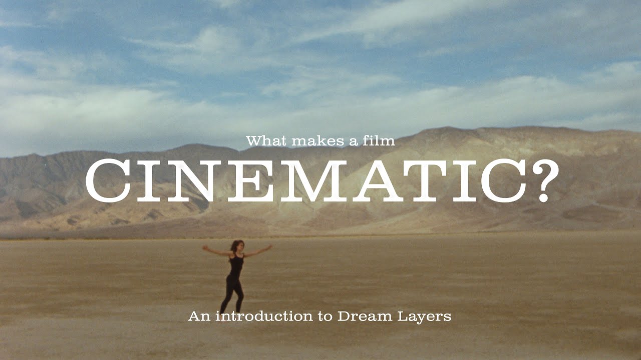 What makes a film cinematic? An introduction to Dream Layers.