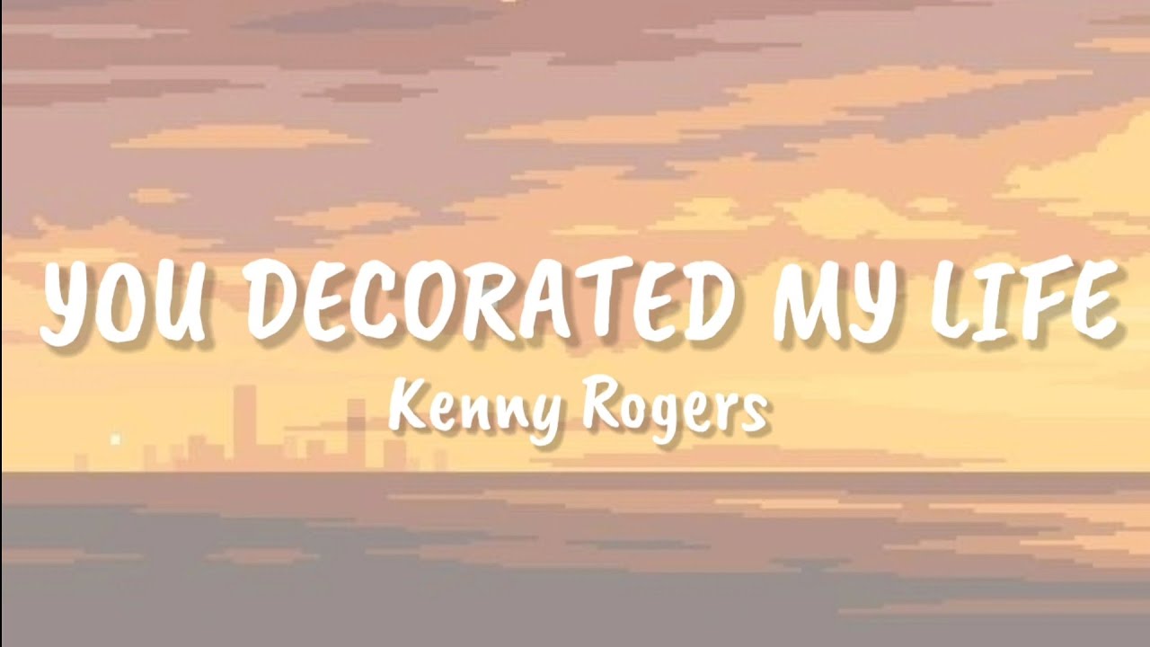 Kenny Rogers - You Decorated My Life (lyrics)