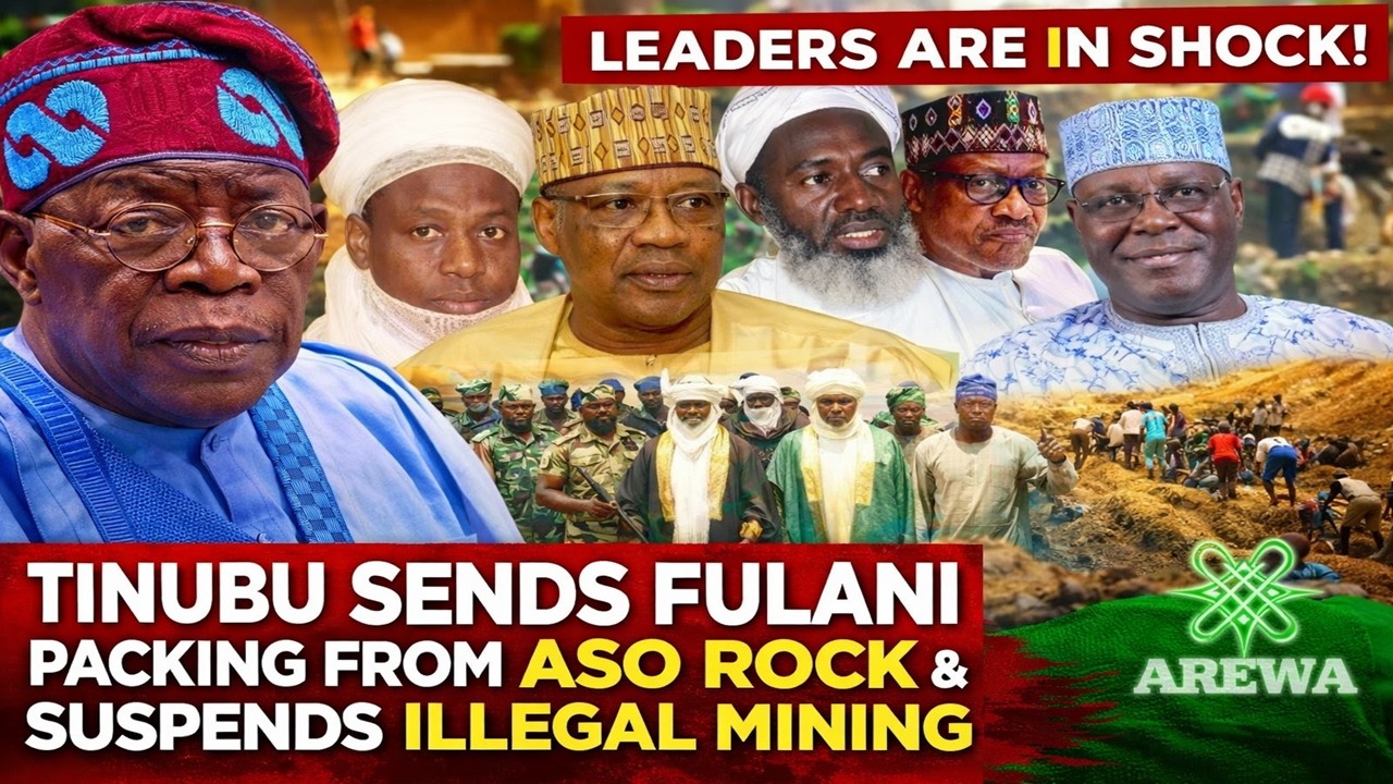 CHAOS IN ASO ROCK: Tinubu Reportedly Removes Powerful Fulani Figures as Illegal Mining Ban Hit North