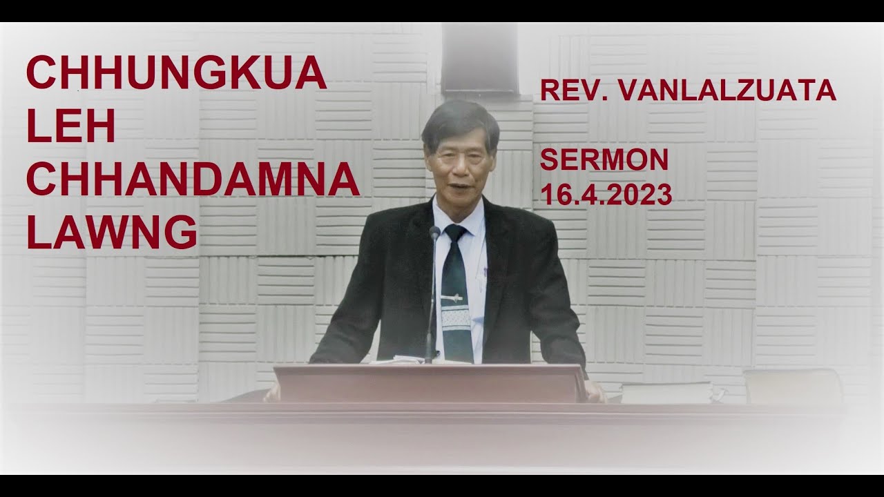CHHUNGKAW TIN TANA PAWIMAWH EM EM Rev Vanlalzuata, Sermon
