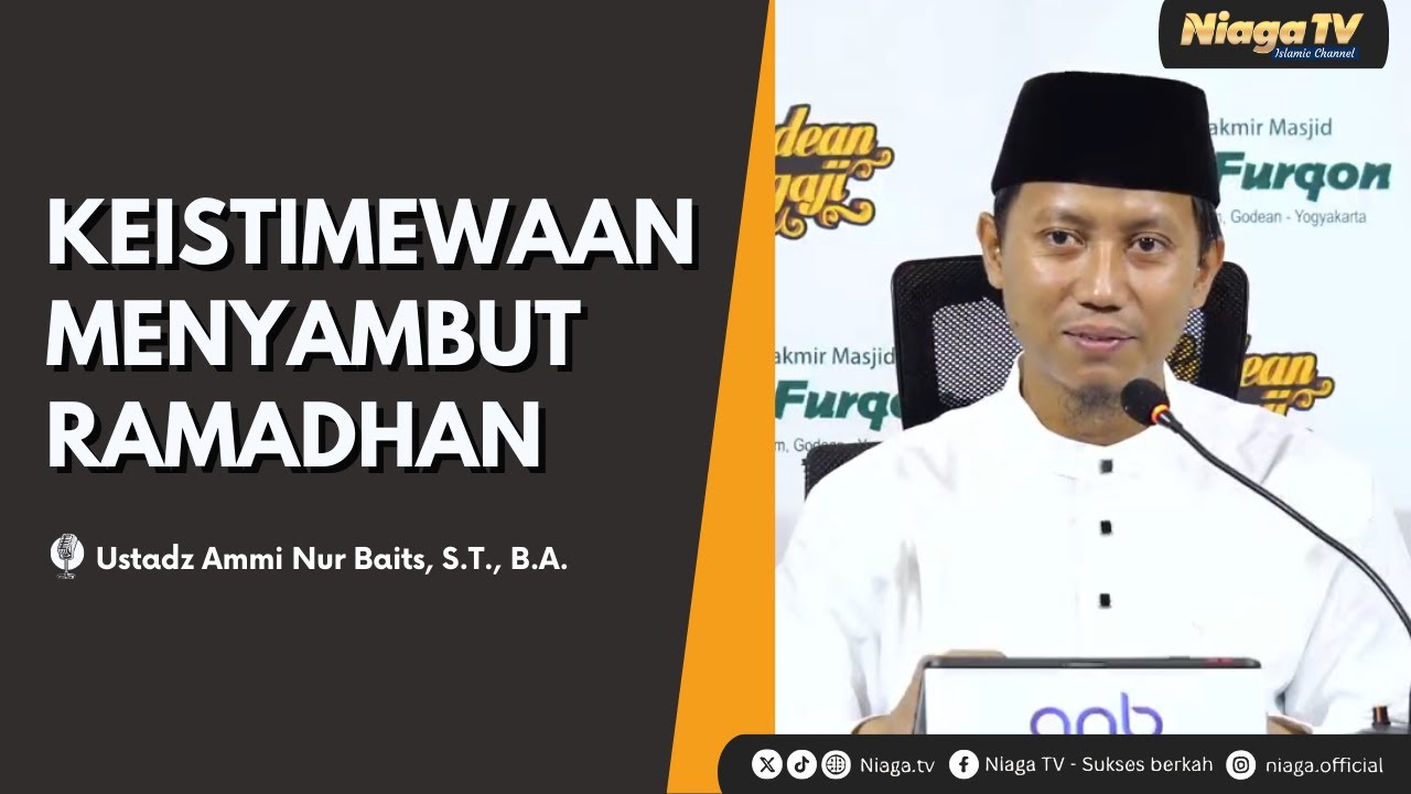 Keistimewaan Menyambut Datangnya Ramadhan | Ustadz Ammi Nur Baits, S.T., B.A.