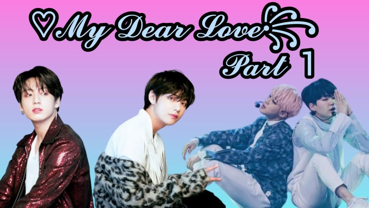 ♡My Dear Love||Part 1||taekook/yoonmin love story #armymisswish #taekook #yoonmin #namjin #bts
