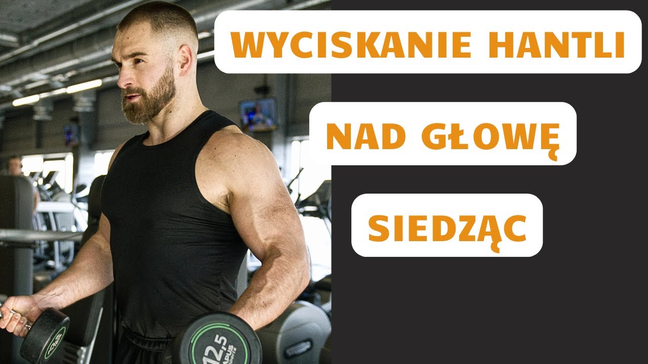 WYCISKANIE HANTLI NAD GŁOWĘ SIEDZĄC | opis techniki | zbuduj duże i silne barki
