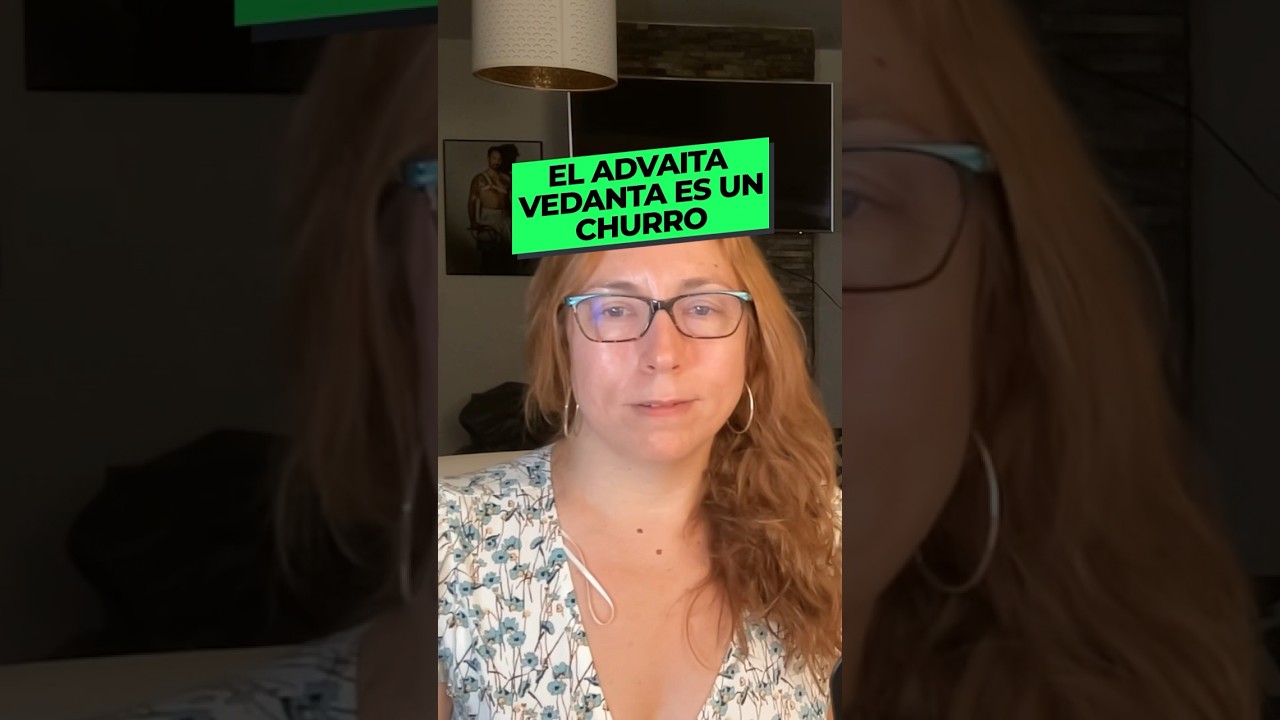 EL ADVAITA VEDANTA ES UN CHURRO (completo en @tantra_shivaita)