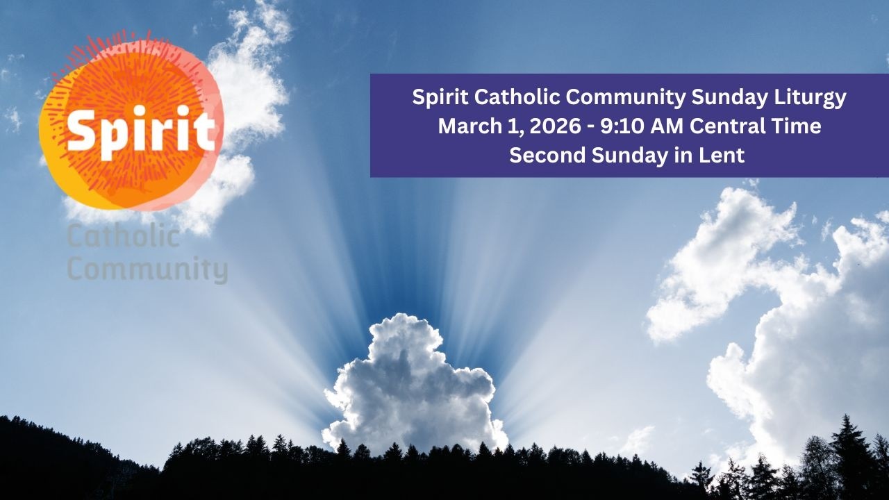 Spirit Catholic Community - Sunday, March 1, 2026 - 9:10 Central Time
