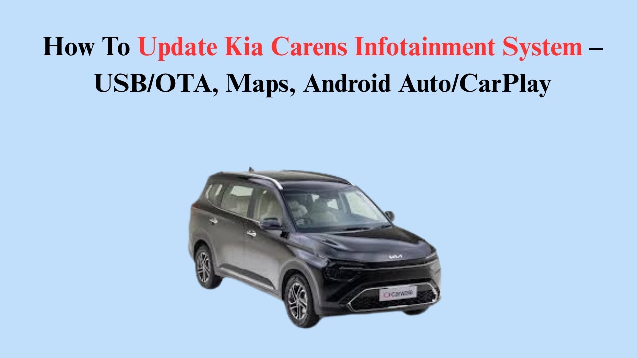 How To Update Kia Carens Infotainment System &ndash; USB/OTA, Maps, Android Auto/CarPlay