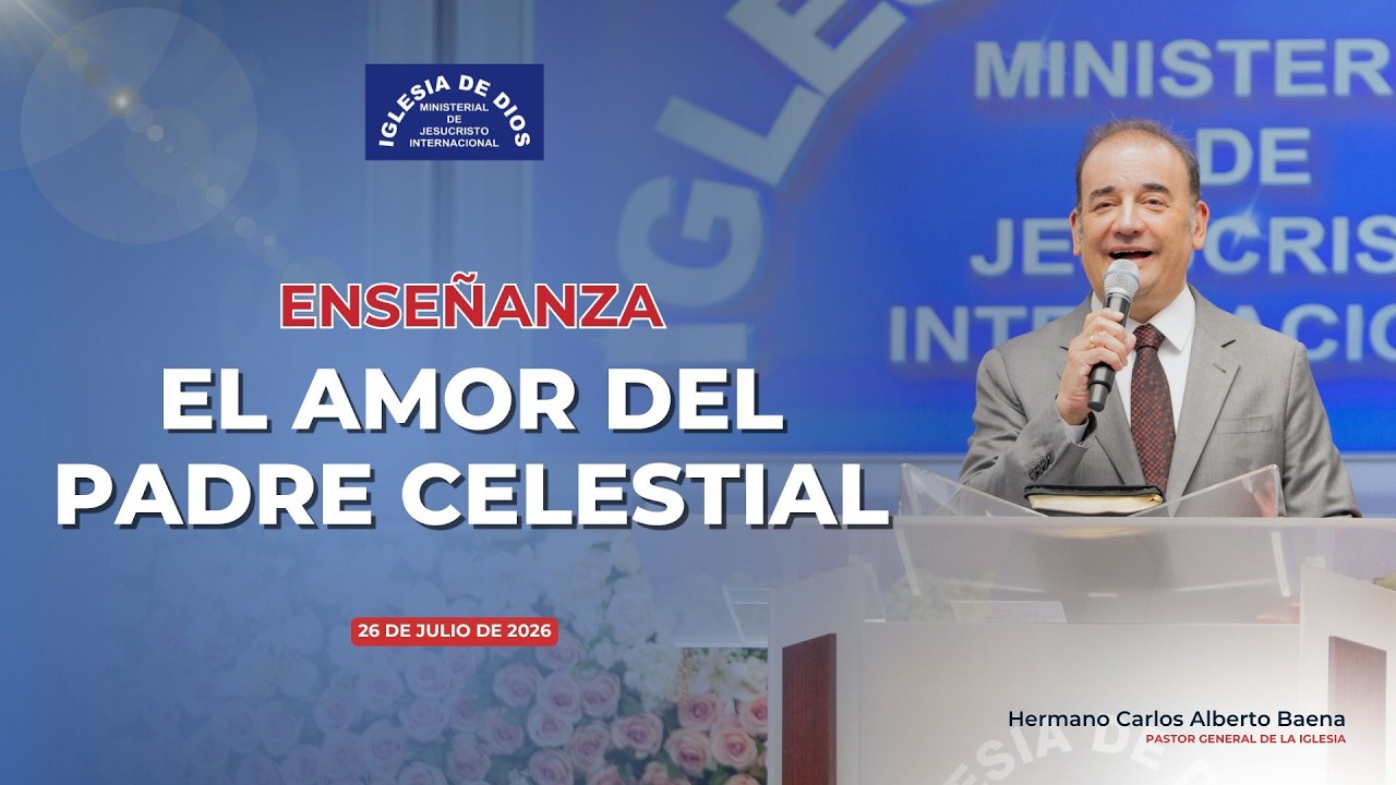 Ense&ntilde;anza: El Amor Del Padre Celestial - 26 de julio, 2026 - Hno. Carlos Alberto Baena #IDMJI