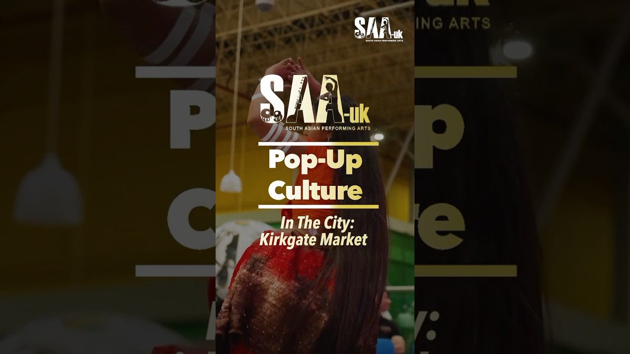 SAA-uk Pop-Up Culture at Kirkgate Market, as part of South Asian Heritage Month!