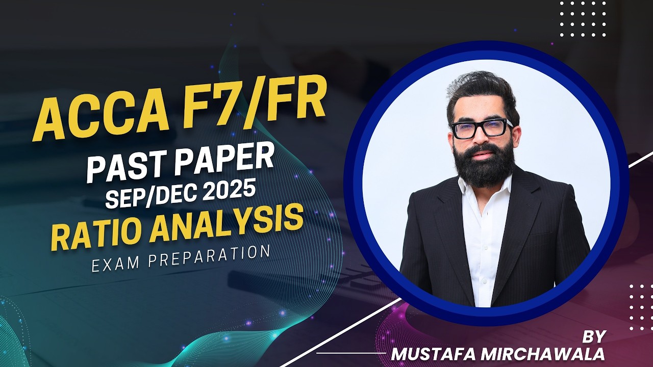 ACCA FR Sep Dec 2025 Exam Focus | F7 Ratio Analysis & Gearing Ratios Explained | Mustafa Mirchawala