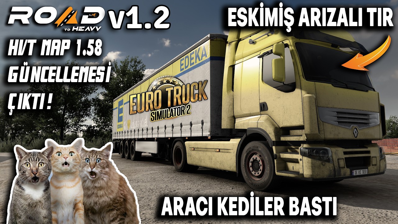 ETS 2 - 1.58 TÜRKİYE HARİTASI ROAD TO HEAVY V.1.2 GÜNCELLEMESİ ! ESKİMİŞ ARIZALI TIR İLE YOLDAYIZ !