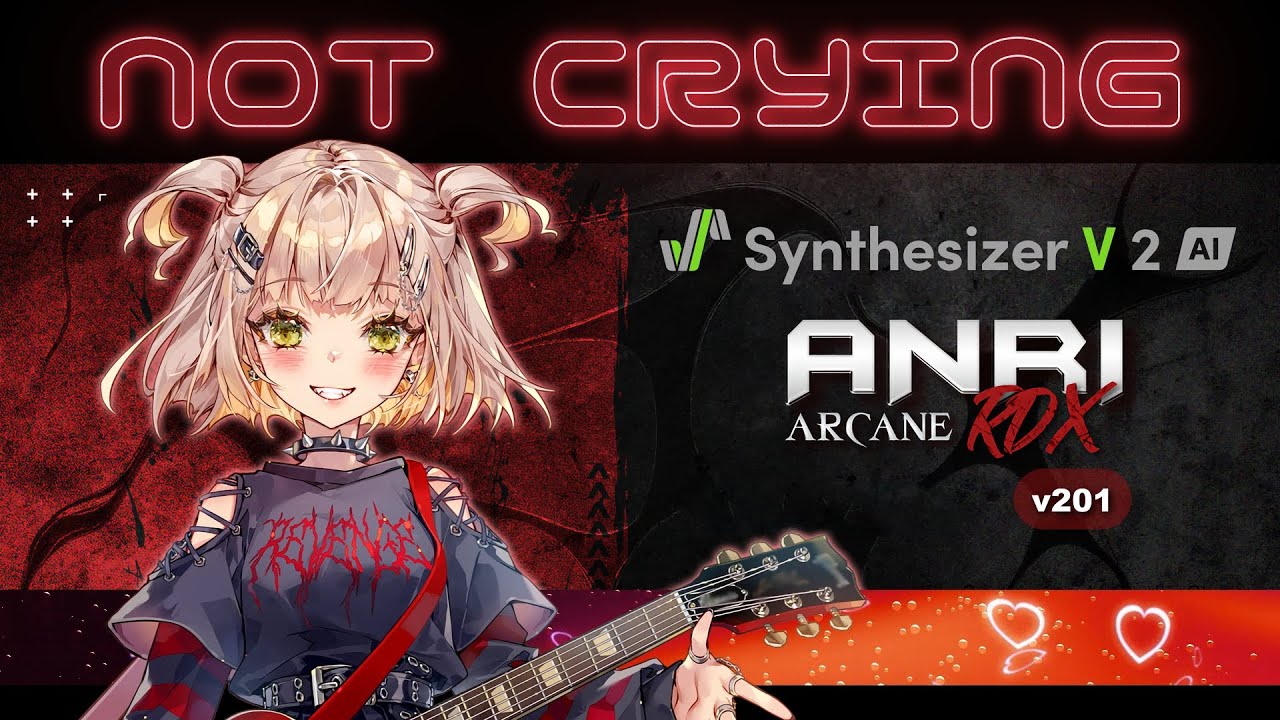 【ANRI Arcane RDX】Not Crying【Synthesizer V2 AI Original】