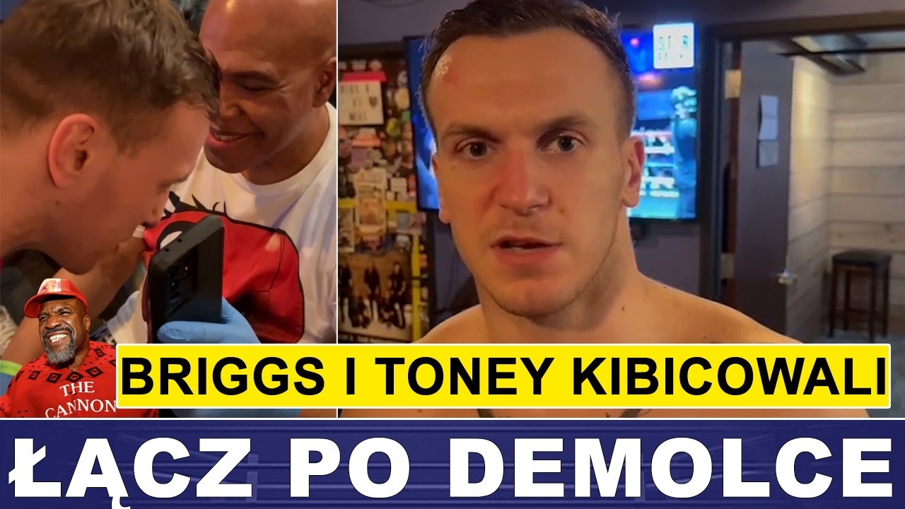 ŁĄCZ PO DEMOLCE W USA, BRIGGS I TONEY ŻYCZYLI POWODZENIA
