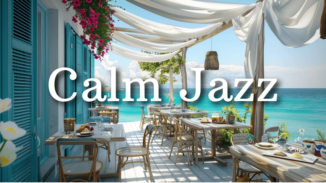 Calm Jazz Morning by the Ocean | Relaxing Seaside Music for a Positive, study & Peaceful Day,