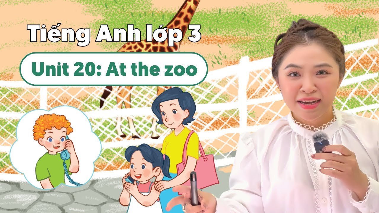 Unit 20: At the zoo  - TIẾNG ANH LỚP 3 (Global Success) | Miss Lan