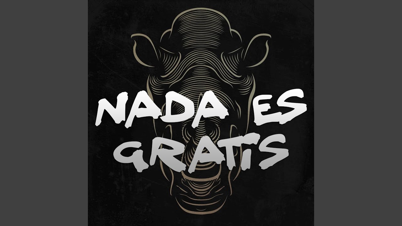 Nada Es Gratis