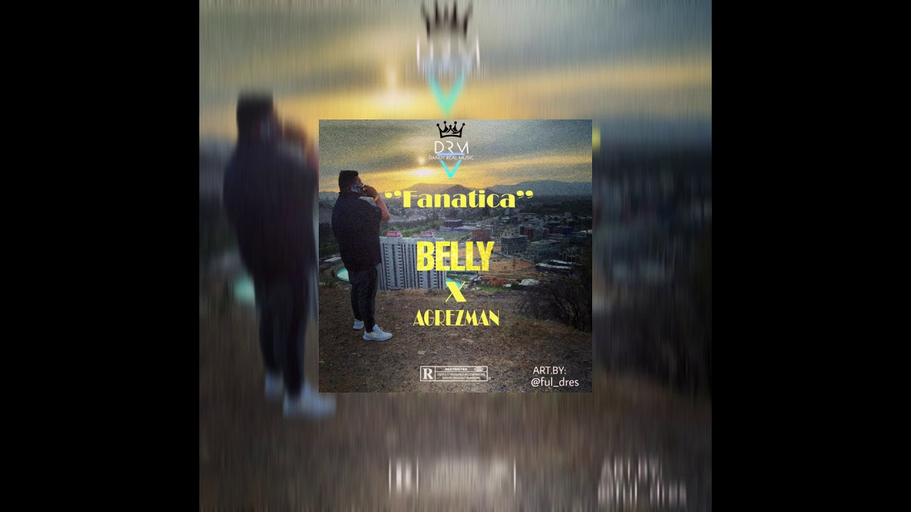 Fanatica Belly LaVozDeAcero Ft Agresman