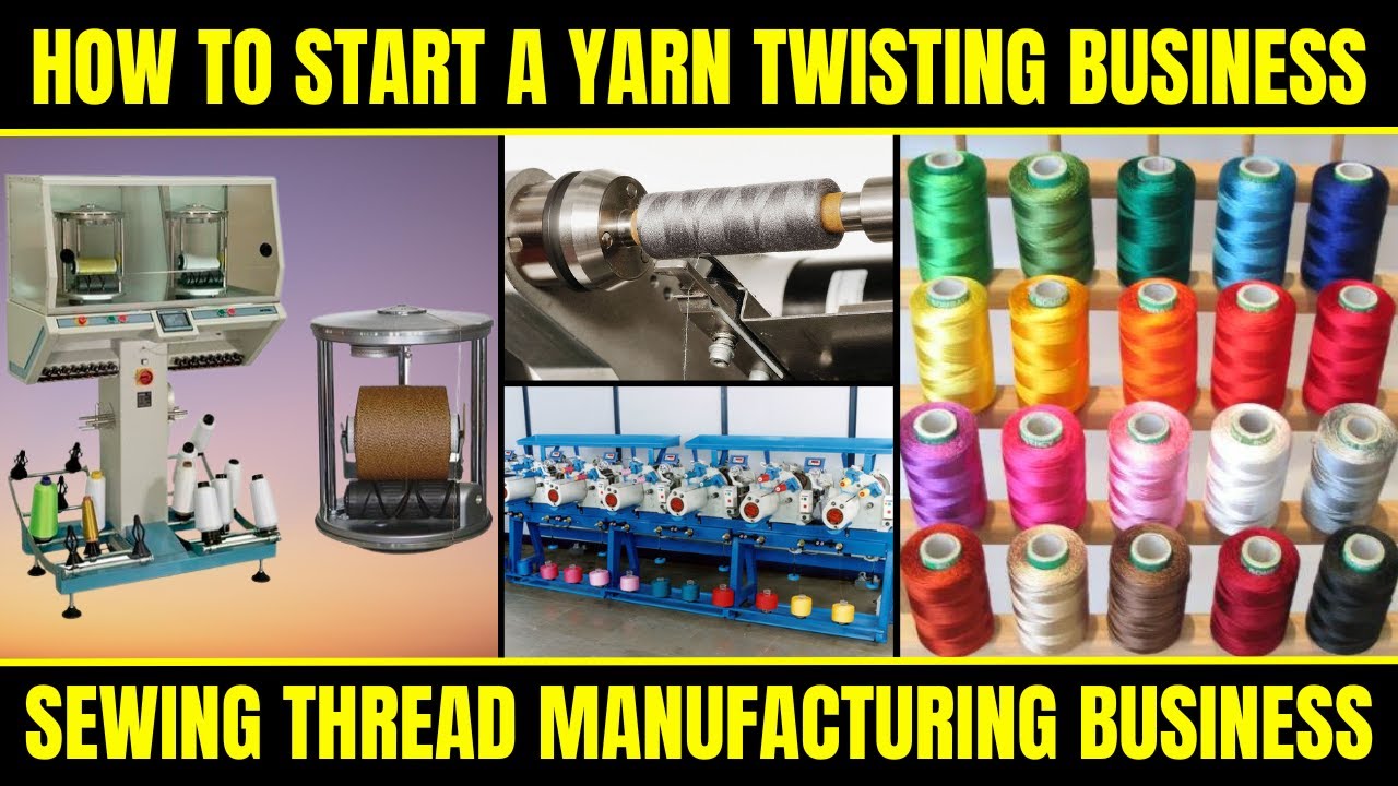 How to Start a Yarn Twisting Business on Small Scale  || Sewing Thread Manufacturing Business