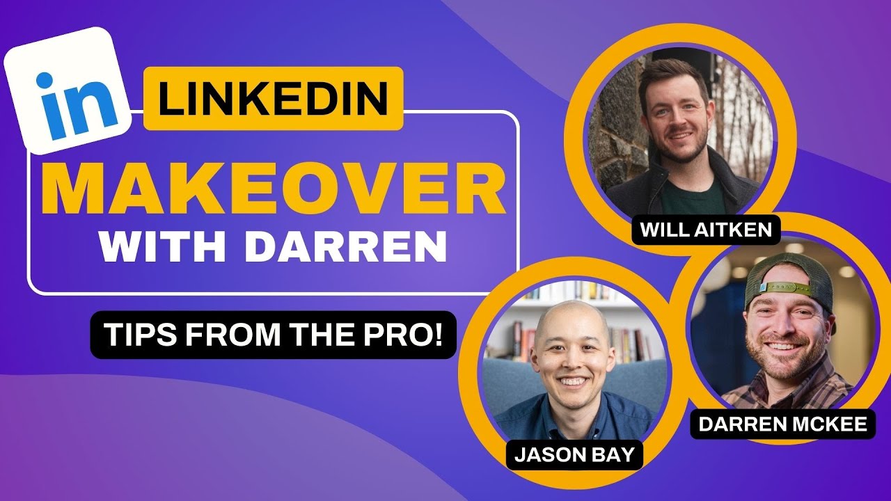 LinkedIn Makeover with Darren: Tips from the Pro!