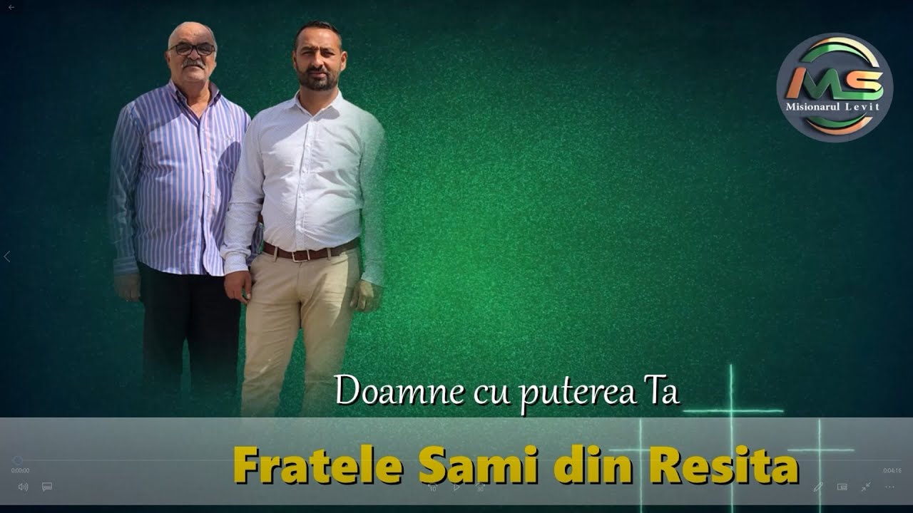 Fratele Sami din Resita Doamne cu puterea ta