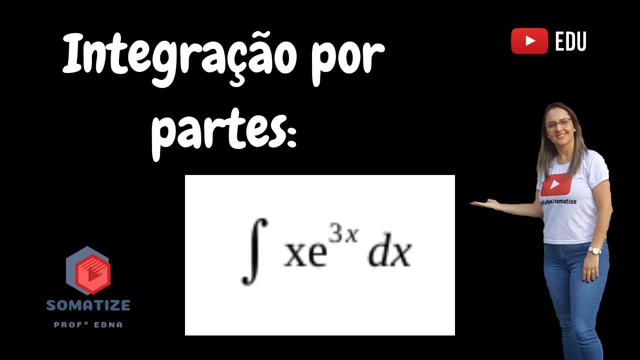 Integração por partes - integral de x.e^(3x) dx - Professora Edna Mendes - Somatize