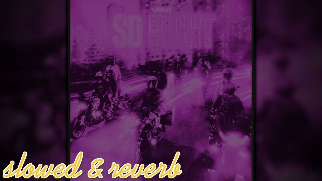 VEN1 - SD Night (slowed & reverb)