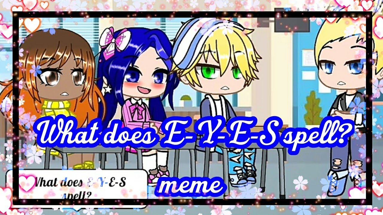 What does E-Y-E-S spell?🌹Meme🌹Miraculous Ladybug Gacha club
