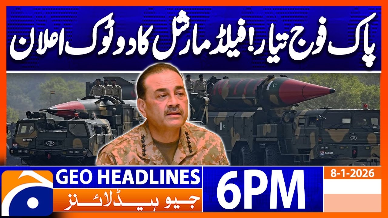 CDF Field Marshal Big Statement!!! | Geo News 6PM Headlines | 08 Jan 2026