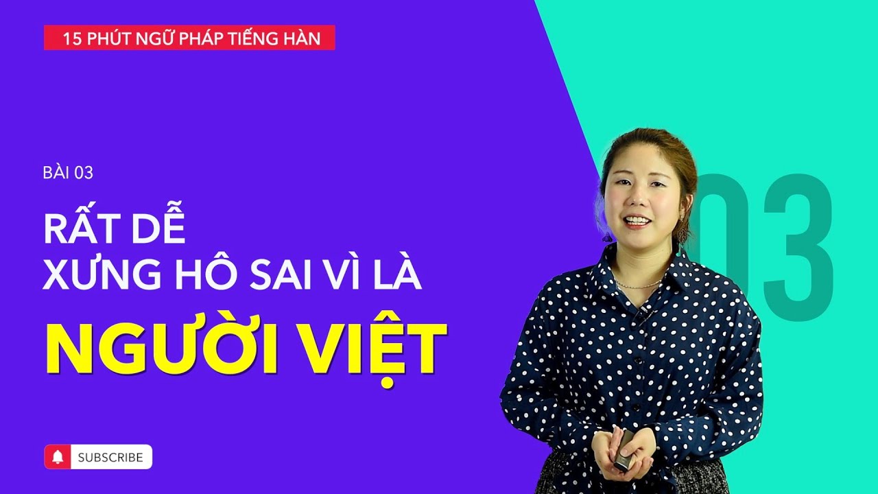 Học tiếng Hàn 2021 | NGỮ PHÁP TIẾNG HÀN GIAO TIẾP - BÀI #03 | Vì sao người Việt hay xưng hô sai