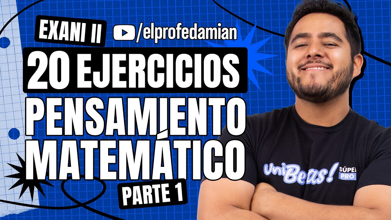 Pensamiento Matemático EXANI II: Domina 20 ejercicios para ser seleccionado