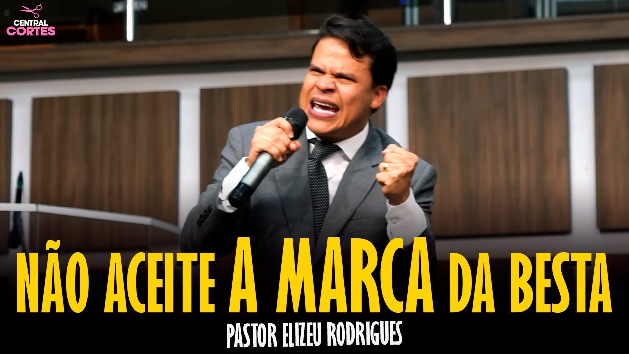 PASTOR ELIZEU RODRIGUES: NÃO ACEITE A MARCA - PREGAÇÃO ANGELICAL