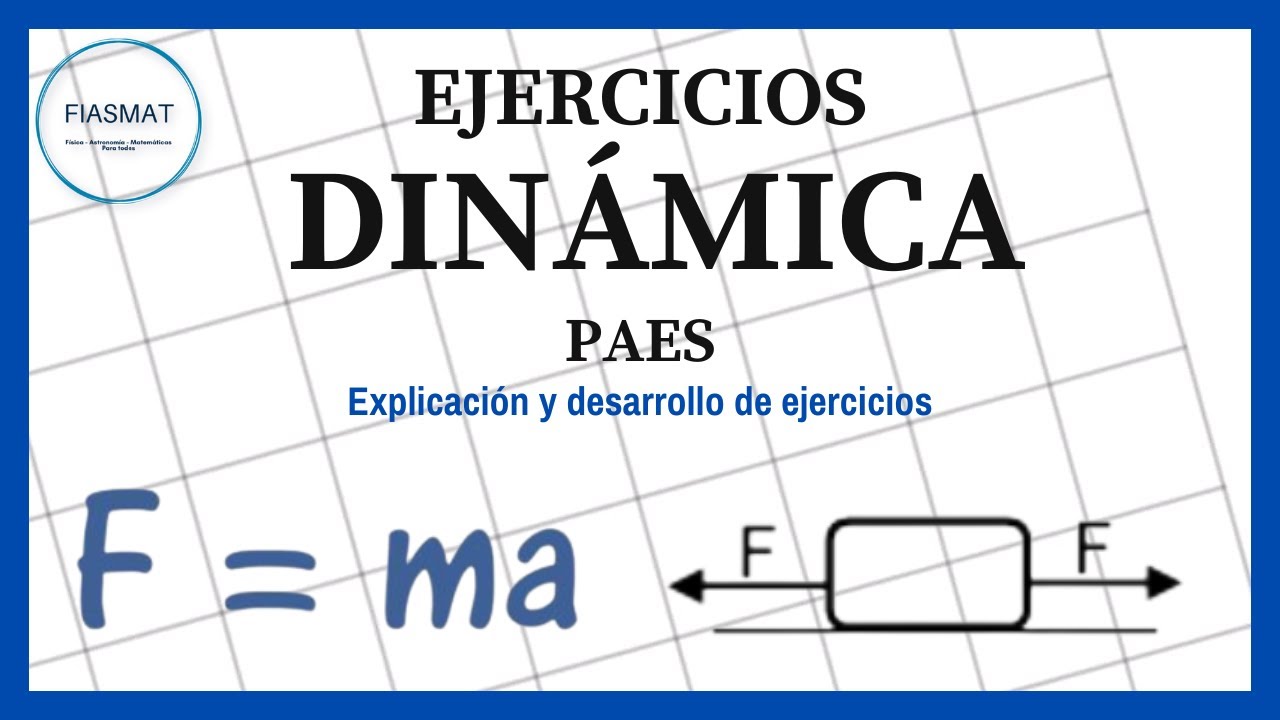 Ejercicios de Dinámica PAES - Ejercicios Resueltos