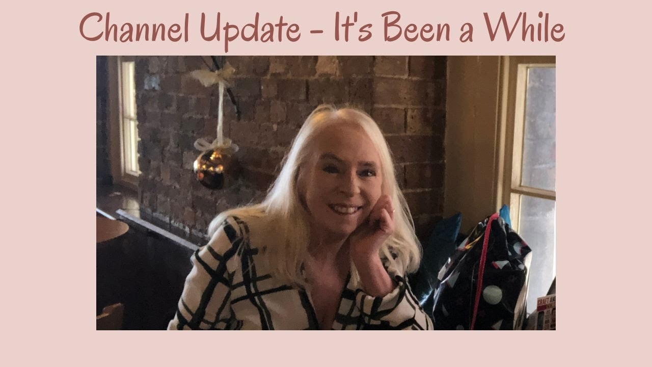 Channel Update   It's Been a While